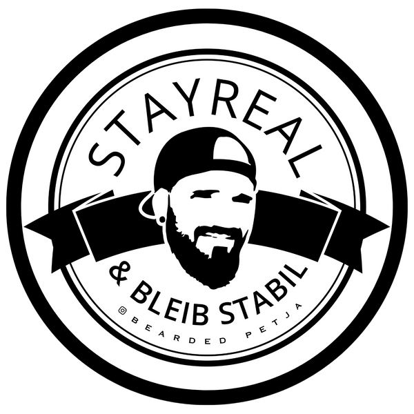 Stay Real & Bleib Stabil